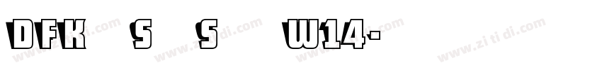 DFKaiShoStd W14字体转换